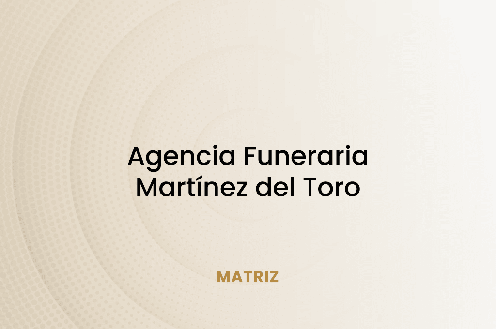 Agencia Funeraria Martínez del Toro