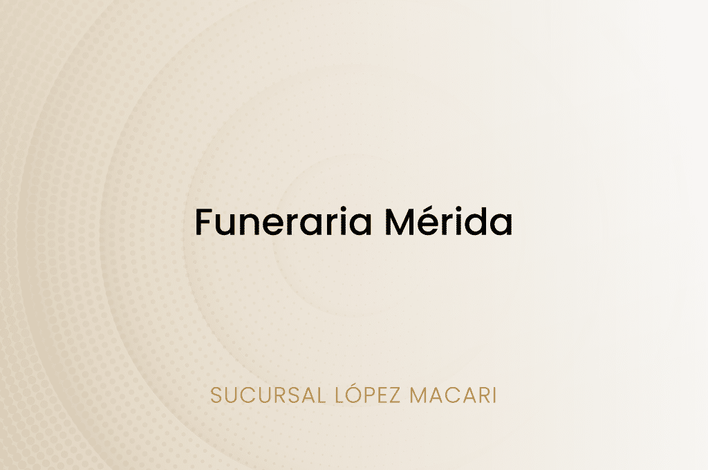 Funeraria Mérida, Sucursal López Macari